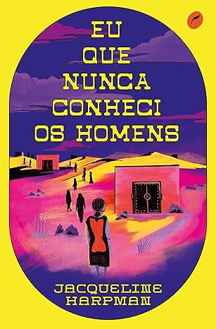 Eu que nunca conheci os homens